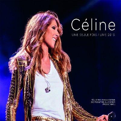 Céline Dion - Céline... Une seule fois / live 2013