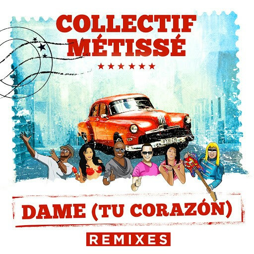 Collectif Metisse - Dame (Tu Corazon) (Remixes) 2018