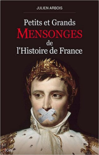 Julien Arbois – Petits et grands mensonges de l’histoire de France .Epub